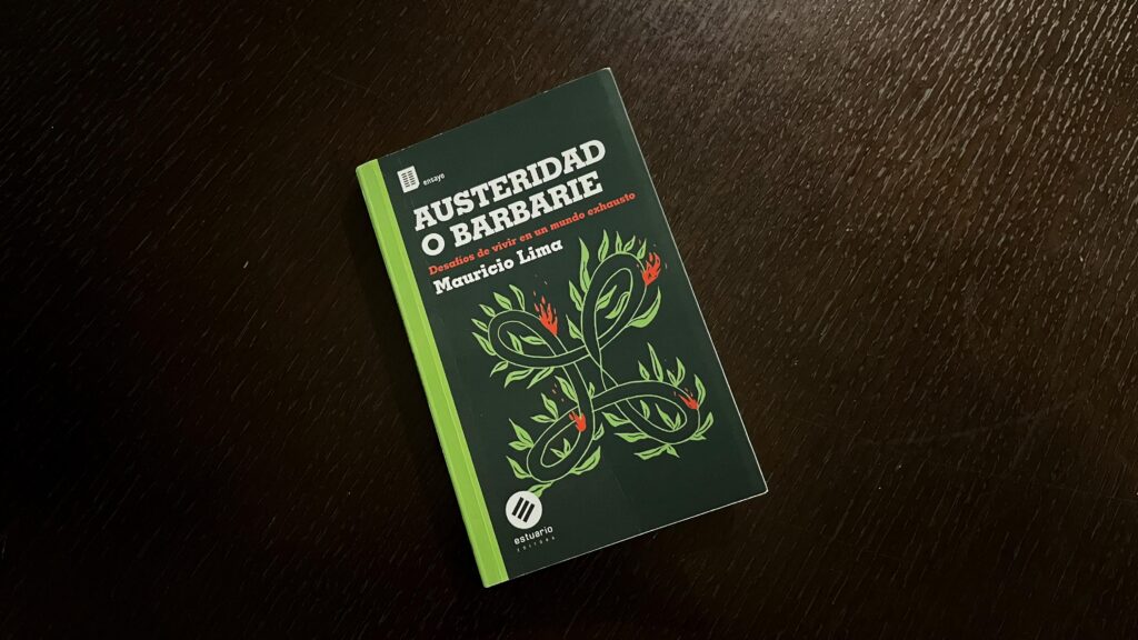 Libro “Austeridad o Barbarie. Desafíos de vivir en un mundo exhausto” de Mauricio Lima